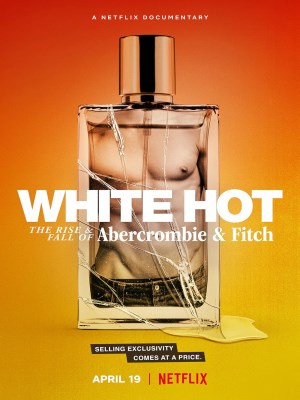Xem Phim White Hot: Thăng Trầm Của Abercrombie & Fitch Online