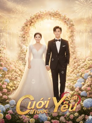Xem Phim Cưới Trước Yêu Sau Online