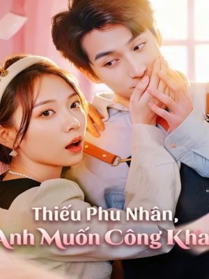 Xem Phim Thiếu Phu Nhân , Anh Muốn Công Khai Online