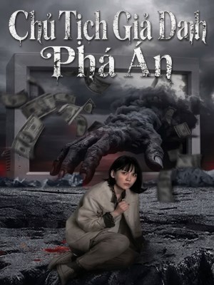 Xem Phim Chủ Tịch Giả Danh Phá Án Online