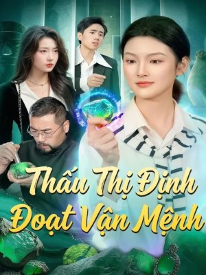 Xem Phim Thấu Thị Định Đoạt Vận Mệnh Online