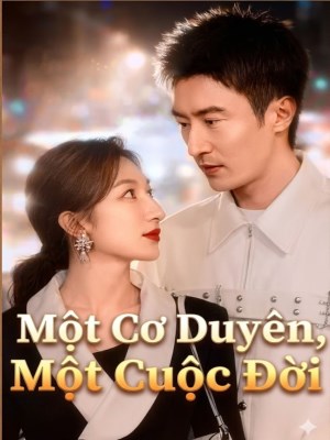 Xem Phim Một Cơ Duyên, Một Cuộc Đời Online