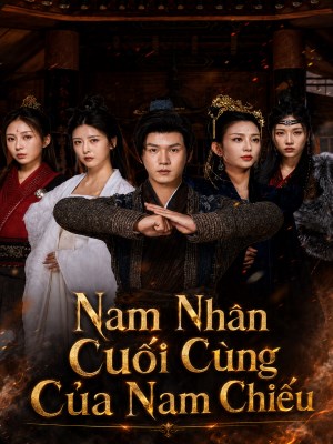 Xem Phim Nam Nhân Cuối Cùng Của Nam Chiếu Online