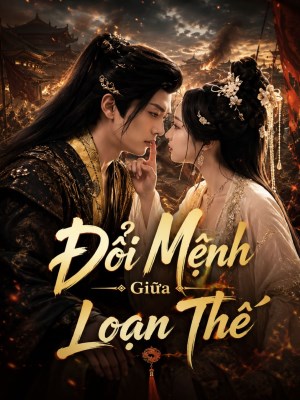 Xem Đổi Mệnh Giữa Loạn Thế Online