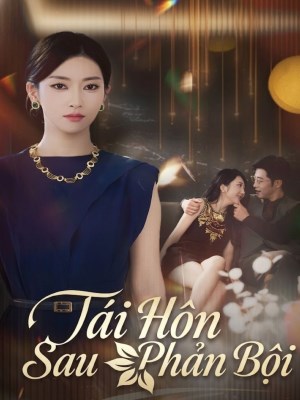 Xem phim Tái Hôn Sau Phản Bội online