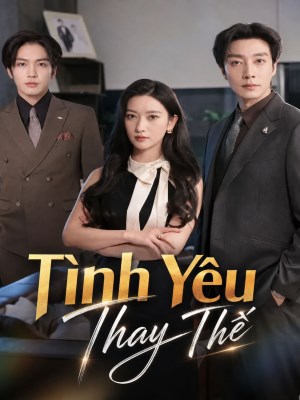Xem Phim Tình Yêu Thay Thế Online